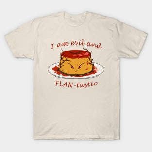 Desserts - evil and FLANtastic T-Shirt